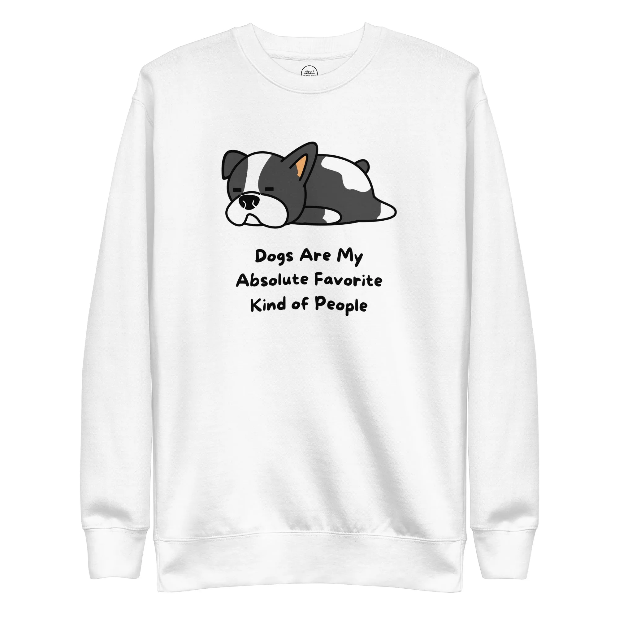 Dog Lover Premium Cotton Sweatshirt - Dogs Are My Absolute Favorite Kind Of People